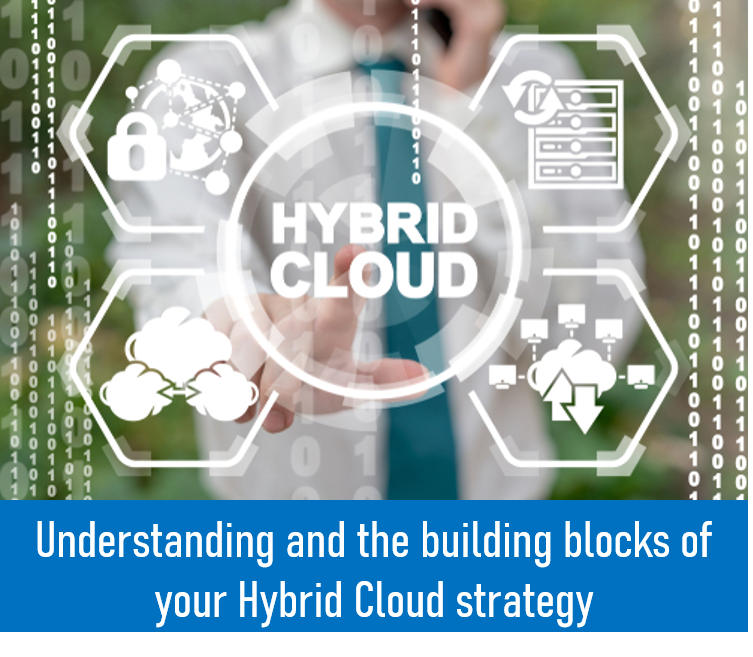 Understanding and the building blocks of your Hybrid Cloud strategy